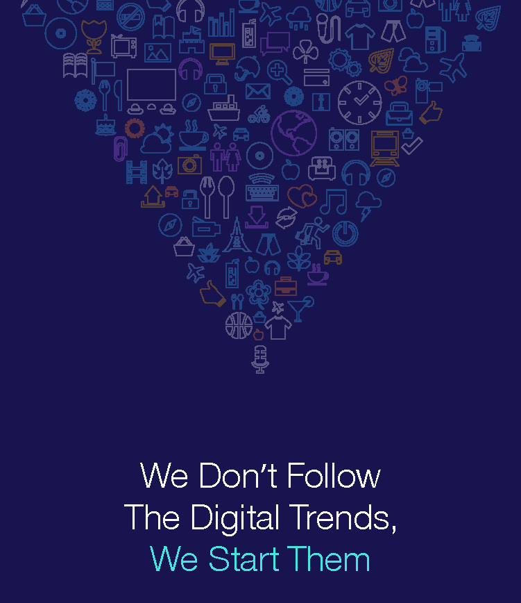 We Don't Follow the Digital Trends, We Start Them